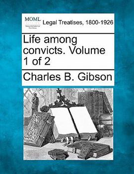 Paperback Life Among Convicts. Volume 1 of 2 Book