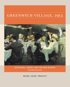 Paperback Greenwich Village, 1913, Second Edition: Suffrage, Labor, and the New Woman Book