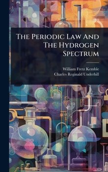 Hardcover The Periodic Law And The Hydrogen Spectrum Book