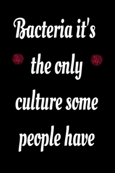 Paperback Bacteria it's the only culture some people have: 120 Blank and Lined pages and White Paper Blank and Lined pages Book