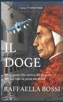 Il Doge: Un segreto che arriva dal passato per cui vale la pena uccidere (I Romanzi) (Volume 2) (Italian Edition)