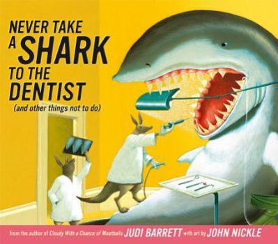 Hardcover Never Take a Shark to the Dentist: (And Other Things Not to Do) Book