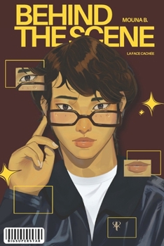 Behind the scene: La face cachée (French Edition)
