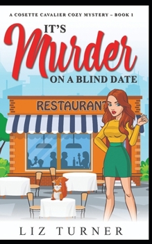 Paperback It's Murder on a Blind Date: A Cosette Cavalier Cozy Mystery - Book 1 Book