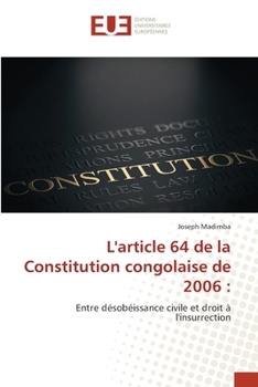 L'article 64 de la Constitution congolaise de 2006 :: Entre désobéissance civile et droit à l'insurrection (French Edition)