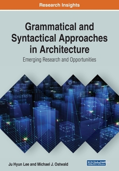 Paperback Grammatical and Syntactical Approaches in Architecture: Emerging Research and Opportunities Book