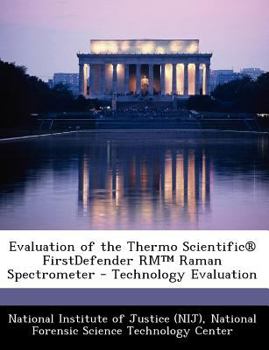 Paperback Evaluation of the Thermo Scientific(r) Firstdefender Rm Raman Spectrometer - Technology Evaluation Book