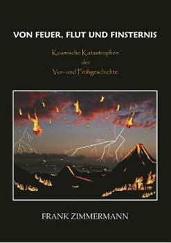 Paperback Von Feuer, Flut und Finsternis: Kosmische Katastrophen der Vor- und Fr?hgeschichte [German] Book