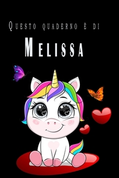 Questo quaderno è di Melissa: Quaderno Con Nome - Con oltre 100 Nomi Femminili e Maschili - Quaderno Classico Pagina a Righe, 110 pagine, Dimensione Large 15.24 x 22.86 cm (6 x 9 in) (Italian Edition)