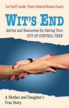 Paperback Wit's End: Advice and Resources for Saving Your Out-Of-Control Teen Book