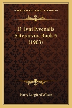 D. Ivni Ivvenalis Satvrarvm, Book 5