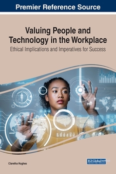 Hardcover Valuing People and Technology in the Workplace: Ethical Implications and Imperatives for Success Book