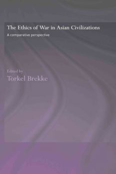 Hardcover The Ethics of War in Asian Civilizations: A Comparative Perspective Book