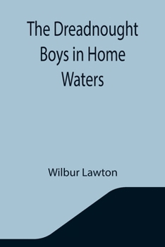 The Dreadnought Boys in Home Waters - Book #6 of the Dreadnought Boys