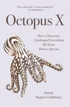 Hardcover Octopus X: How a Discovery Challenged Everything We Know about a Species Book