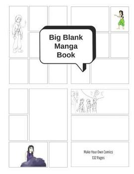 Big Blank Manga Book - Make Your Own Comics: Large Sketchbook with Varied Panel Templates for Creating Comic Strips, Cartoons or Drawing Manga