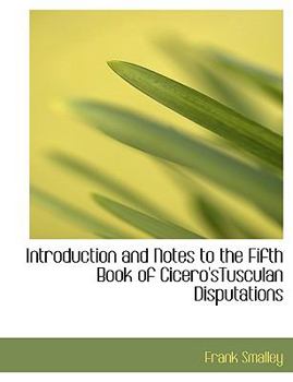 Paperback Introduction and Notes to the Fifth Book of Cicero'stusculan Disputations [Large Print] Book