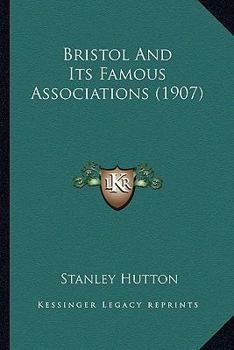 Paperback Bristol And Its Famous Associations (1907) Book