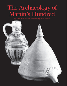 Hardcover The Archaeology of Martin's Hundred: Part 1: Interpretive Studies. Part 2: Artifact Catalog Book