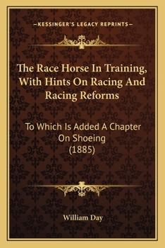 Paperback The Race Horse In Training, With Hints On Racing And Racing Reforms: To Which Is Added A Chapter On Shoeing (1885) Book