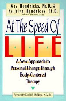 Paperback At the Speed of Life: A New Approach to Personal Change Through Body-Centered Therapy Book
