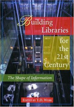 Paperback Building Libraries for the 21st Century: The Shape of Information Book