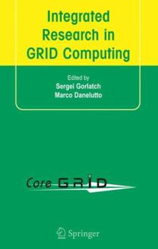Hardcover Integrated Research in GRID Computing: CoreGRID Integration Workshop 2005 (Selected Papers) November 28-30, Pisa, Italy Book