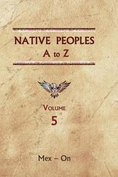 Hardcover Native Peoples A to Z (Volume Five): A Reference Guide to Native Peoples of the Western Hemisphere Book