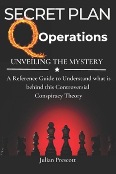 Paperback The Secret Plan: Q Operations - Reference Book to Understand this Controversial Conspiracy Theory: Survival Politics Guide Book