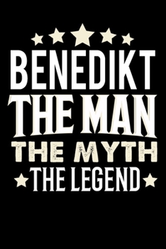 Paperback Notizbuch: Benedikt The Man The Myth The Legend (120 gepunktete Seiten als u.a. Tagebuch, Reisetagebuch oder Projektplaner f?r Va [German] Book
