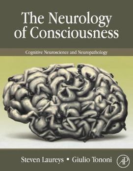 Hardcover The Neurology of Consciousness: Cognitive Neuroscience and Neuropathology Book