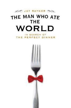 Hardcover The Man Who Ate the World: In Search of the Perfect Dinner Book