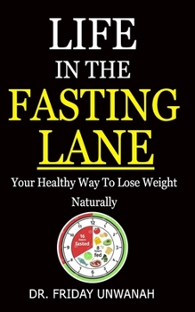 Paperback Life in the Fasting Lane: Your Healthy Way To Lose Weight Naturally Book