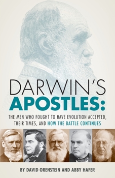 Paperback Darwin's Apostles: The Men Who Fought to Have Evolution Accepted, Their Times, and How the Battle Continues Book