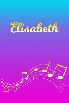 Paperback Elisabeth: Sheet Music Note Manuscript Notebook Paper - Pink Blue Gold Personalized Letter E Initial Custom First Name Cover - Mu Book