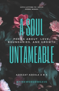 Paperback A Soul Untameable: Love letters to all the souls walking around inside bodies Book