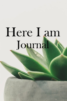 Here I am Journal: Lined Notebook / Journal Gift, 100 Pages, 6x9, Soft Cover, Matte Finish Inspirational Quotes Journal, Notebook, Diary, Composition Book