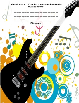 Paperback Guitar Tab Notebook: Guitar Tablature Book, Blank Music Journal for Guitar Music Notes, Staff Music Paper for Guitar Players, Musicians, Te Book