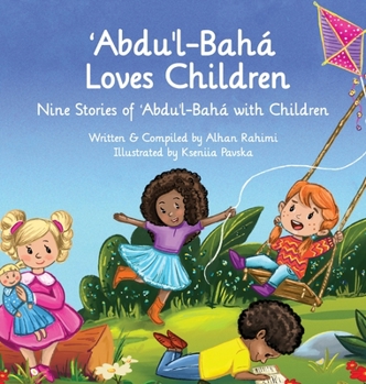 Hardcover Abdu'l-Baha Loves Children: Nine Stories of Abdu'l-Baha with Children [Large Print] Book