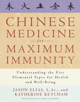 Paperback Chinese Medicine for Maximum Immunity: Understanding the Five Elemental Types for Health and Well-Being Book