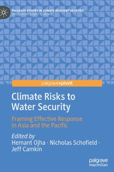 Hardcover Climate Risks to Water Security: Framing Effective Response in Asia and the Pacific Book