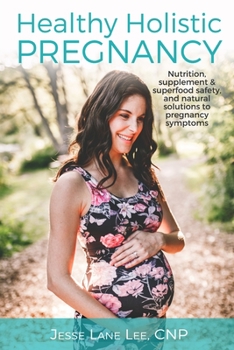 Paperback Holistic Pregnancy: Lots of tips and tricks on how to traverse pregnancy while keeping a holistic mindset. Book