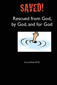 Paperback Saved!: Rescued from God, by God, and for God Book