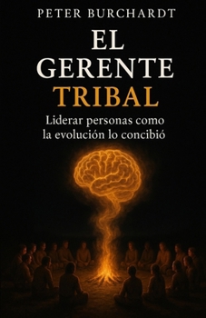 Paperback El Gerente Tribal: Liderar personas como la evolución lo concibió [Spanish] Book