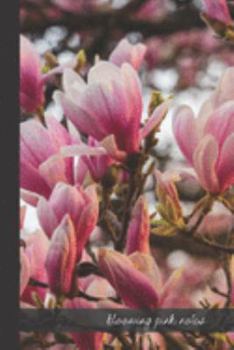 blooming pink notes: small lined Bloom Notebook / Travel Journal to write in (6'' x 9'') 120 pages