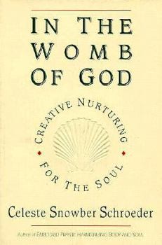 Paperback In the Womb of God: Creative Nurturing for the Soul Book