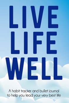 Paperback LIVE LIFE (Blue Sky Edition): A Habit Tracker And Bullet Journal To Help You Lead Your Very Best Life (100 Checklist Pages, Soft Cover) (Medium 6" x Book