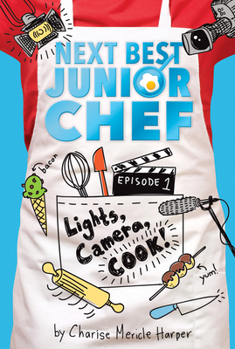 Lights, Camera, Cook! - Book #1 of the Next Best Junior Chef