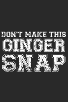 Paperback Don't make this Ginger snap: Funny Redhead Quote Journal Book