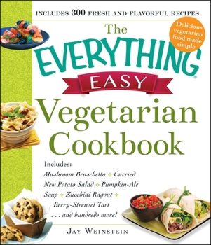 Paperback The Everything Easy Vegetarian Cookbook: Includes Mushroom Bruschetta, Curried New Potato Salad, Pumpkin-Ale Soup, Zucchini Ragout, Berry-Streusel Tar Book